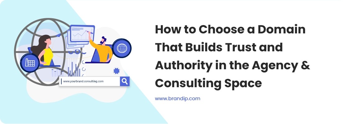 How to Choose a Domain That Builds Trust and Authority in the Agency & Consulting Space
