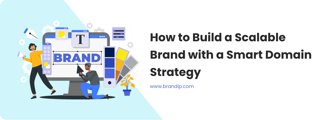 How to Build a Scalable Brand with a Smart Domain Strategy