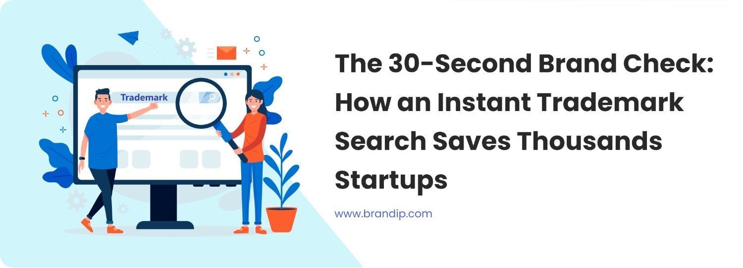 The 30-Second Brand Check: How an Instant Trademark Search Saves Startups Thousands
